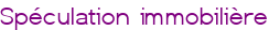 Spéculation immobilière