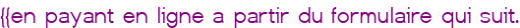 {{en payant en ligne a partir du formulaire qui suit.